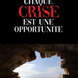 CHAQUE CRISE EST UNE OPPORTUNITE