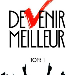 DEVENIR MEILLEUR TOME 1